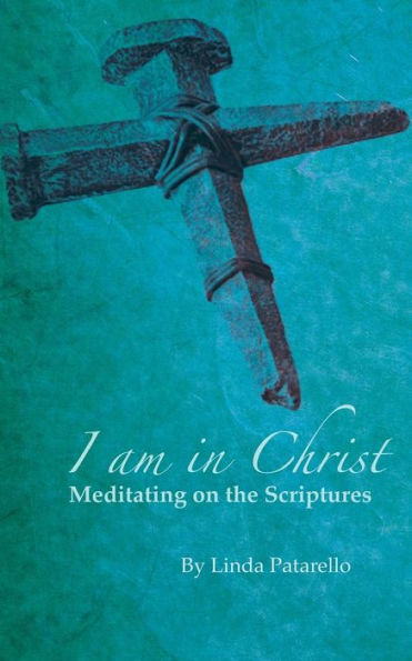 I Am In Christ (Meditating On The Scriptures)