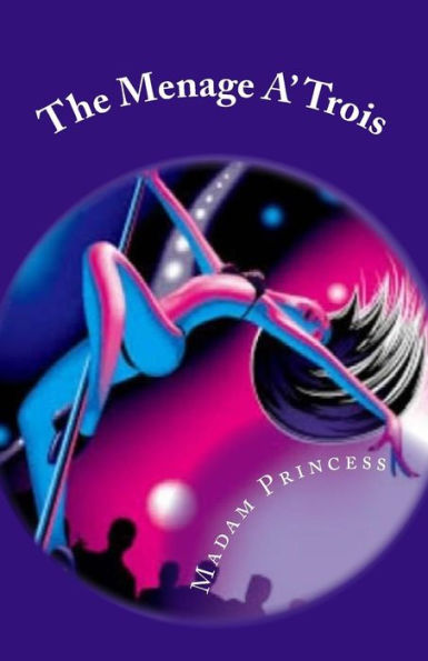 The Menage A' Trois: "Where All Your Wildest Dreams Come True"