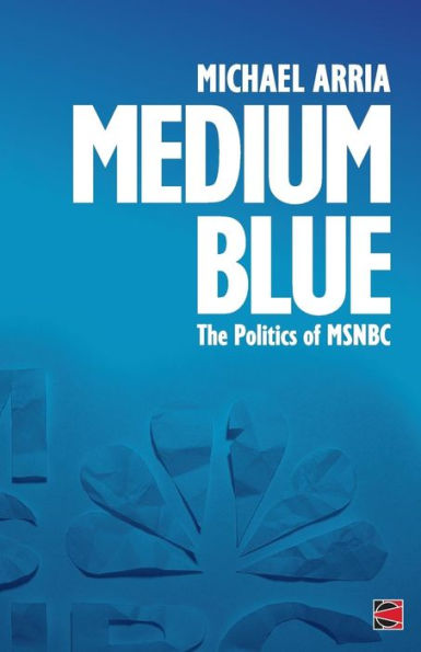 Medium Blue: The Politics Of Msnbc