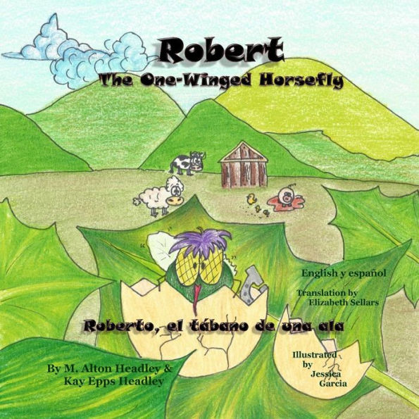 Robert, The One-Winged Horsefly: Roberto, El Tabano De Una Ala (A Robert, The One-Winged Horsefly Adventure)