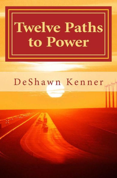 Twelve Paths To Power: The Art Of Mastering Self