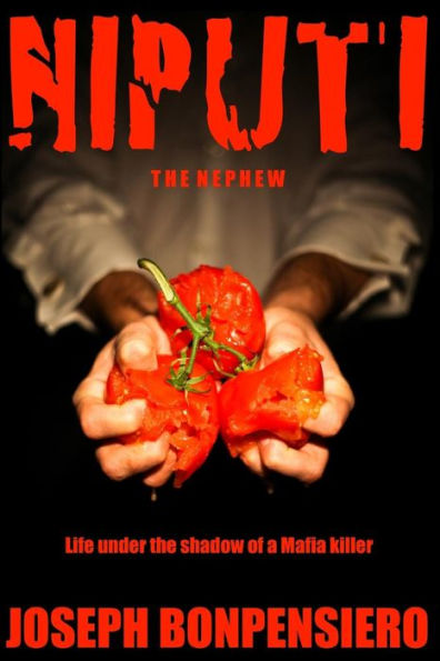 The Niputi ...The Nephew: Life Under The Shadow Of A Mafia Killer