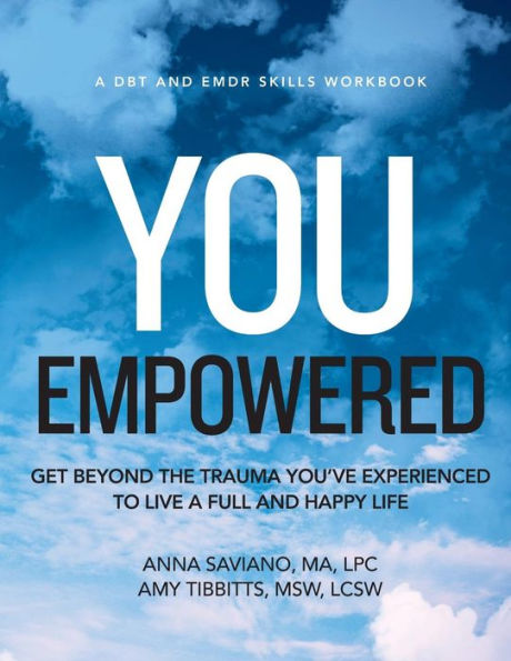 You Empowered: Get Beyond The Trauma You'Ve Experienced To Live A Full And Happy Life (Skills Workbooks)