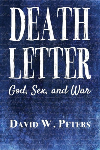 Death Letter: God, Sex, And War