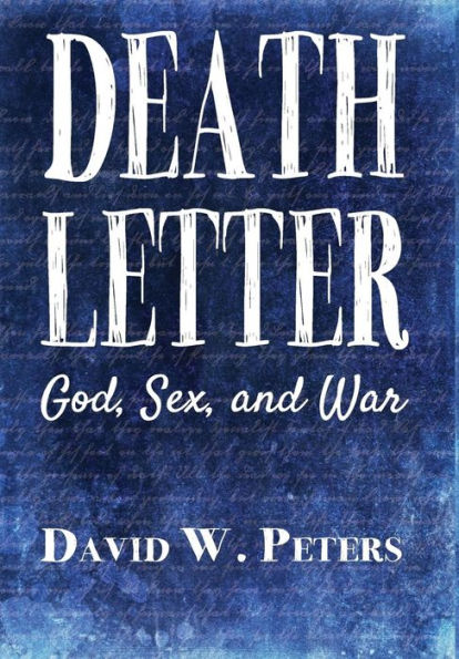Death Letter: God, Sex, And War