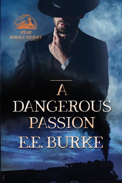 A Dangerous Passion (Steam! Romance And Rails)