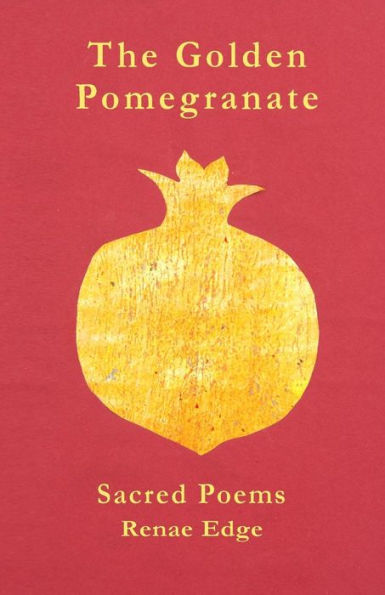 The Golden Pomegranate: Sacred Poems