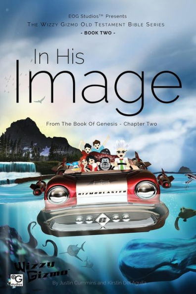 In His Image: From The Book Of Genesis - Chapter Two (Wizzy Gizmo Old Testament Series)
