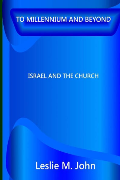 To Millennium And Beyond: Israel And The Church