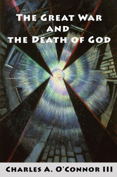 The Great War And The Death Of God: Cultural Breakdown, Retreat From Reason, And Rise Of Neo-Darwinian Materialism In The Aftermath Of World War I