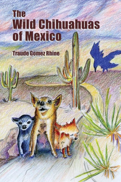 The Wild Chihuahuas Of Mexico