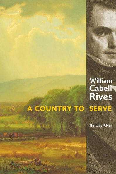 William Cabell Rives: A Country To Serve