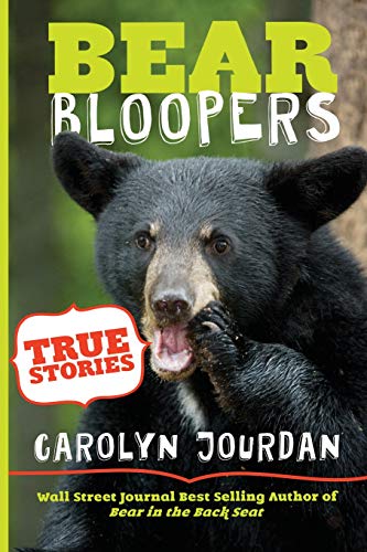 Bear Bloopers: True Stories From The Great Smoky Mountains National Park (Smokies Wildlife Ranger) (Volume 4)
