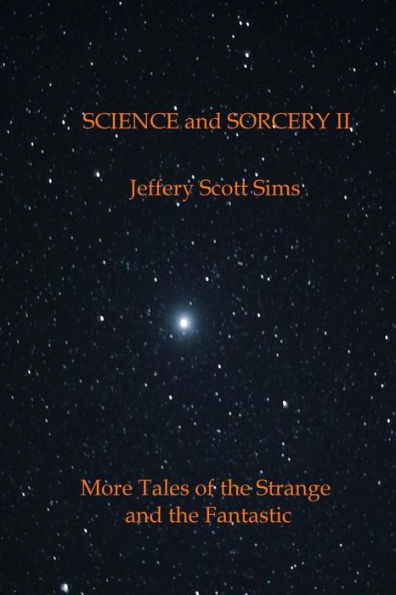 Science And Sorcery Ii: More Tales Of The Fantastic And The Strange