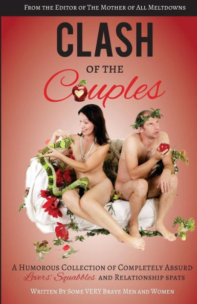 Clash Of The Couples: A Humorous Collection Of Completely Absurd Lovers' Squabbles And Relationship Spats