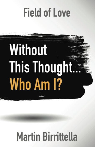 Field Of Love: Without This Thought Who Am I?