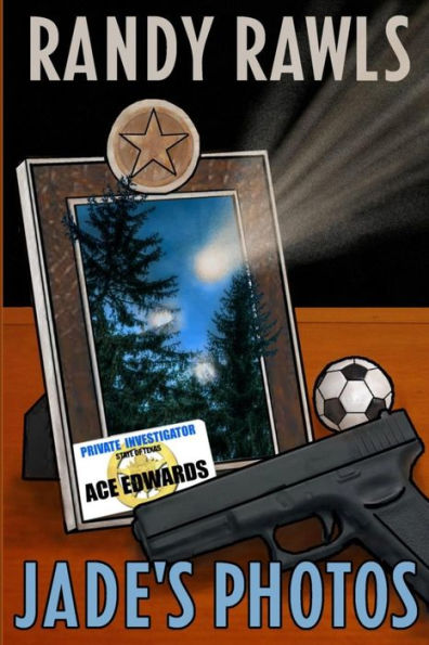 Jade'S Photos: Book 3 In The Ace Edwards Series (Myteries In Small Towns In Texas)