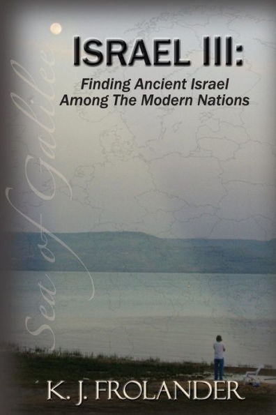 Israel Iii: Finding Ancient Israel Among The Modern Nations (Israel Basics)