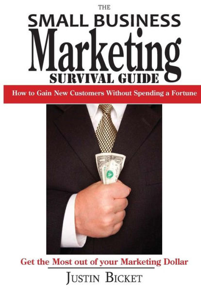 The Small Business Marketing Survival Guide:: How To Gain New Customers Without Spending A Fortune