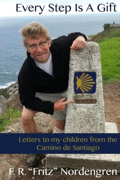 Every Step Is A Gift: Letters To My Children From The Camino De Santiago