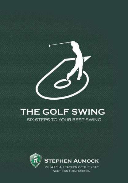 The Golf Swing: 6 Simple Steps To Your Best Swing