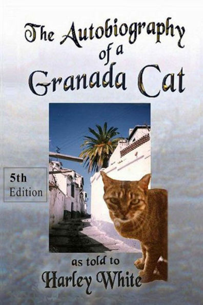 The Autobiography Of A Granada Cat: As Told To Harley White