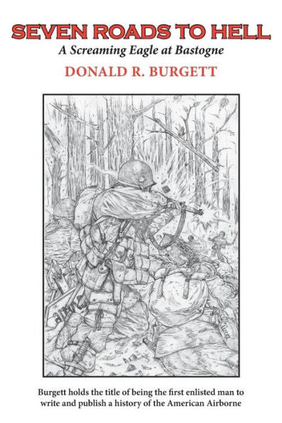 Seven Roads To Hell: Seven Roads To Hell Is The Third Volume In The Series 'Donald R. Burgett A Screaming Eagle'