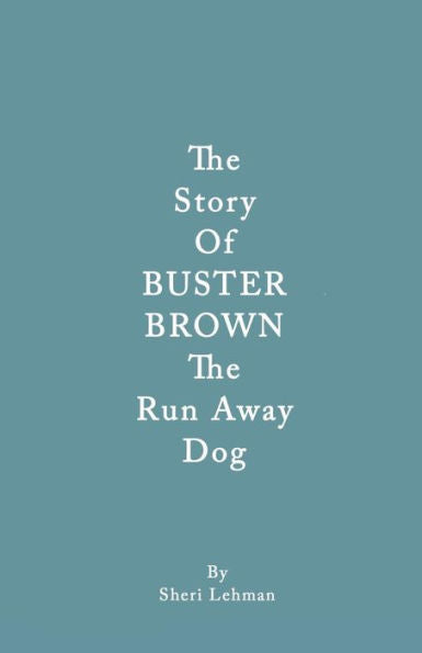 The Story Of Buster Brown The Run Away Dog