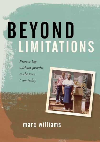 Beyond Limitations: From A Boy Without Promise To The Man I Am Today