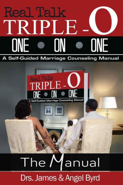 Real Talk Triple-O One On One: A Self-Guided Marriage Counseling Manual (The Manual)