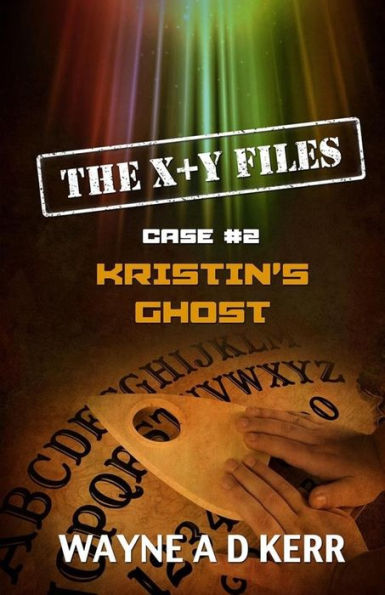 Kristin'S Ghost: Case #2 (The X + Y Files)