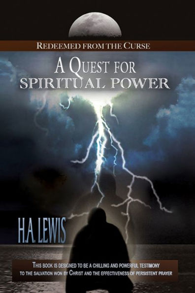 A Quest For Spiritual Power: Redeemed From The Curse