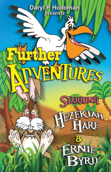 Further Adventures: Starring Hezekiah Hare & Ernie Byrd