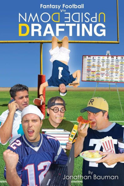 Fantasy Football Via Upside Down Drafting (Udd Book 1)