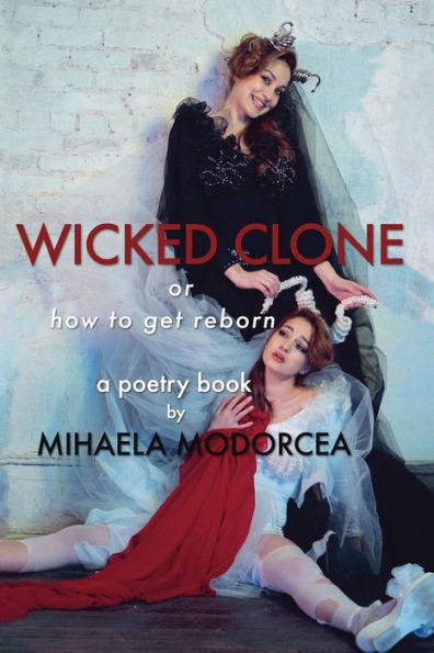Wicked Clone Or How To Get Reborn-A Poetry Book
