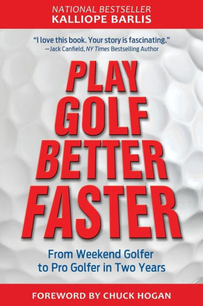 Play Golf Better Faster: The Classic Guide To Optimizing Your Performance And Building Your Best Fast