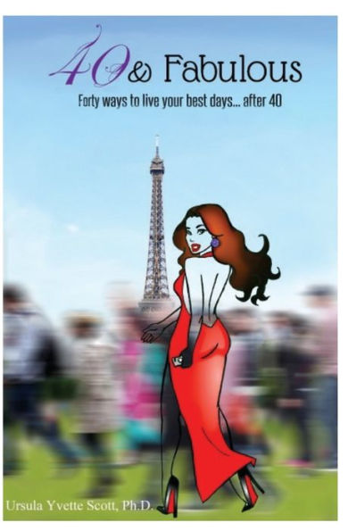 40 & Fabulous: Forty Ways To Live Your Best Days...After 40