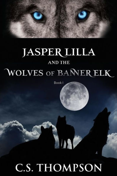 Jasper Lilla And The Wolves Of Banner Elk (The Jasper Lilla Chronicles)