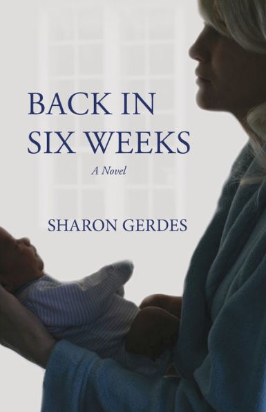 Back In Six Weeks: A Novel