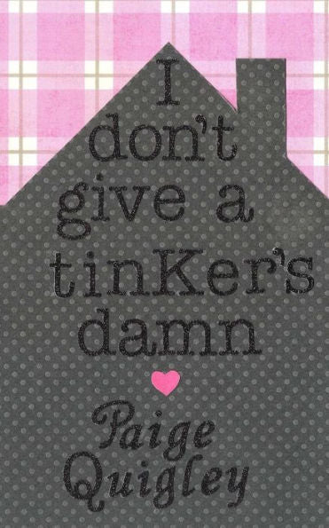 I Don'T Give A Tinker'S Damn