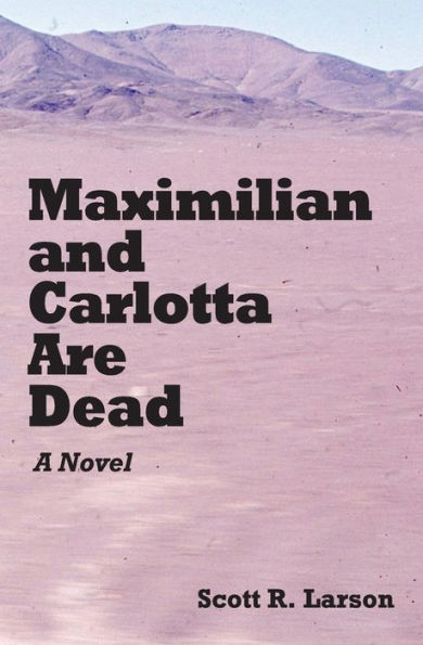 Maximilian And Carlotta Are Dead