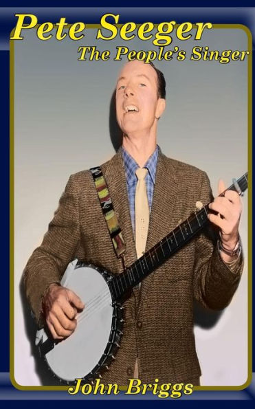 Pete Seeger The People's Singer (Big Biography)