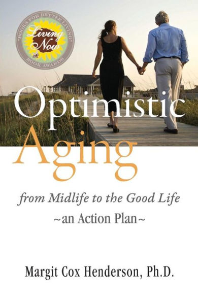 Optimistic Aging: From Midlife To The Good Life, An Action Plan
