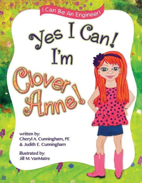 Yes I Can! I'M Clover Anne! (I Can Be An Engineer)