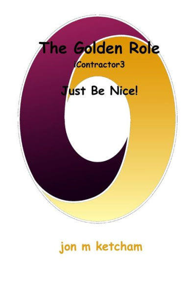 The Golden Role: Just Be Nice! (Icontractor)