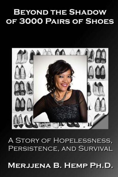 Beyond The Shadow Of 3000 Pairs Of Shoes: A Story Of Hopelessness, Persistence, And Survival