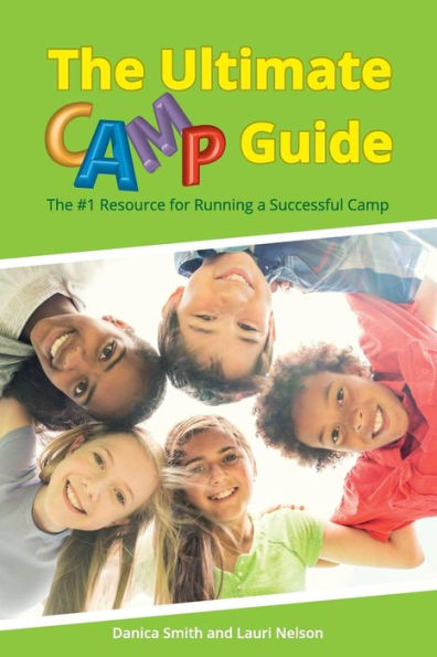 The Ultimate Camp Guide: The #1 Resource For Running A Successful Camp