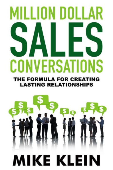 Million Dollar Sales Conversations: The Formula For Creating Last Relationships (Million Dollar Sales Conversations Series)