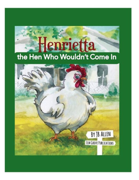 Henrietta, The Hen Who Wouldn't Come In (Elm Grove Farm)