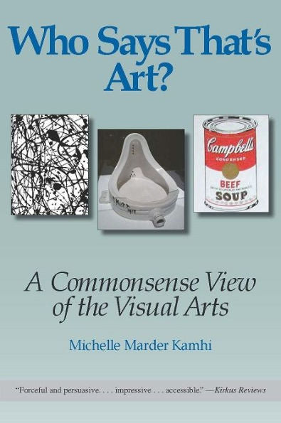 Who Says That'S Art?: A Commonsense View Of The Visual Arts